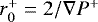 $r_{0}^{&#x002B;}=2/\nabla{P}^{&#x002B;}$