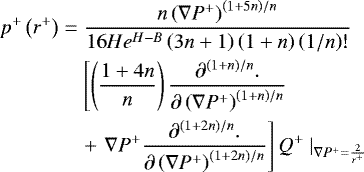\begin{align*}\hskip-11pt p^{&#x002B;}\left(r^{&#x002B;}\right) &=\displaystyle \frac{n\left(\nabla{P}^{&#x002B;}\right)^{\left(1&#x002B;5n\right)/n}}{16He^{H-B}\left(3n&#x002B;1\right)\left(1&#x002B;n\right)\left(1/n\right)!}\nonumber\\ \displaystyle &\quad\left[\left(\frac{1&#x002B;4n}{n}\right)\frac{\partial^{\left(1&#x002B;n\right)/n} .}{\partial \left(\nabla{P}^{&#x002B;}\right)^{\left(1&#x002B;n\right)/n}}\right.\nonumber\\ &\quad&#x002B;\displaystyle \left.\nabla{P}^{&#x002B;}\frac{\partial^{\left(1&#x002B;2n\right)/n} .}{\partial \left(\nabla{P}^{&#x002B;}\right)^{\left(1&#x002B;2n\right)/n}}\right]Q^{&#x002B;}~|_{\nabla{P}^{&#x002B;}=\frac{2}{r^{&#x002B;}}} \end{align*}
