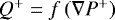 $Q^{&#x002B;}=f\left(\nabla{P}^{&#x002B;}\right)$