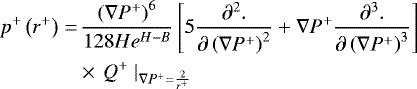 \begin{align*}\displaystyle p^{&#x002B;}\left(r^{&#x002B;}\right)=&\,\frac{\left(\nabla{P}^{&#x002B;}\right)^{6}}{128He^{H-B}}\left[5\frac{\partial^{2} .}{\partial \left(\nabla{P}^{&#x002B;}\right)^{2}}&#x002B;\nabla{P}^{&#x002B;}\frac{\partial^{3} .}{\partial \left(\nabla{P}^{&#x002B;}\right)^{3}}\right]\nonumber\\ &\times\,Q^{&#x002B;}~|_{\nabla{P}^{&#x002B;}=\frac{2}{r^{&#x002B;}}} \end{align*}