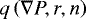 $q\left(\nabla{P},r,n\right)$
