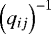 $\left(q_{ij}\right)^{-1}$
