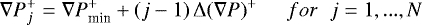 \[ \displaystyle \nabla{P}_{j}^{&#x002B;}=\nabla{P}_{\textrm{min}}^{&#x002B;}&#x002B;\left(j-1\right)\UpDelta{\left(\nabla{P}\right)^{&#x002B;}} \hspace{0.5cm} \displaystyle for \hspace{0.2cm} j=1,...,N \]