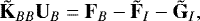 \begin{equation*} \tilde{{\mathbf{K}}}_{BB} {\mathbf{U}}_B = {\mathbf{F}}_B - \tilde{{\mathbf{F}}}_I - \tilde{{\mathbf{G}}}_I, \end{equation*}