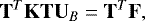 \[ {\mathbf{T}}^T {\mathbf{K}} {\mathbf{T}} {\mathbf{U}}_B = {\mathbf{T}}^T {\mathbf{F}}, \]