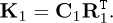 \begin{equation*} {\mathbf{K}}_1 = {\mathbf{C}}_1 {\mathbf{R}}_1^{((({{T}})))}. \end{equation*}