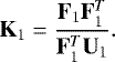 \begin{equation*}{\mathbf{K}}_1 = \frac{{\mathbf{F}}_1 {\mathbf{F}}_1^T}{{\mathbf{F}}_1^T {\mathbf{U}}_1}. \end{equation*}