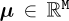${\bm{\mu}} \in \mathbb R^{((({{M}})))}$